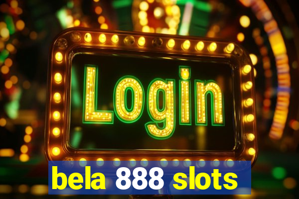 bela 888 slots